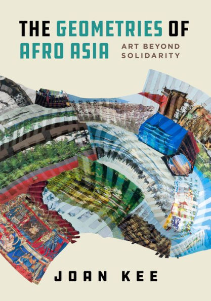 The Geometries Of Afro Asia: Art Beyond Solidarity