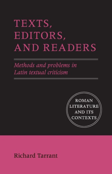 Texts, Editors, And Readers: Methods And Problems In Latin Textual Criticism (Roman Literature And Its Contexts) - 9780521158992