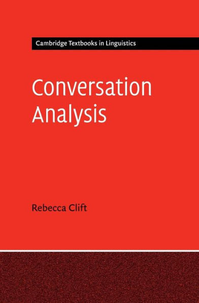 Conversation Analysis (Cambridge Textbooks In Linguistics) - 9780521198509