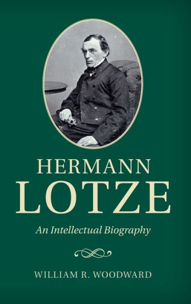 Hermann Lotze: An Intellectual Biography (Cambridge Studies In The History Of Psychology)