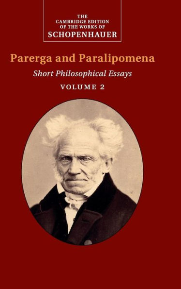 Schopenhauer: Parerga And Paralipomena: Volume 2: Short Philosophical Essays (The Cambridge Edition Of The Works Of Schopenhauer)