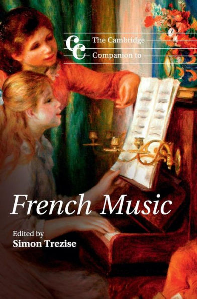 The Cambridge Companion To French Music (Cambridge Companions To Music) - 9780521877947