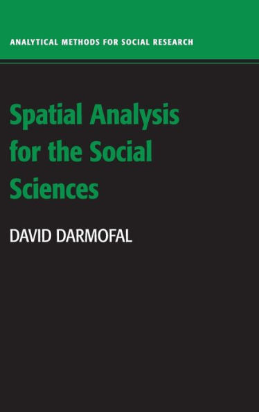 Spatial Analysis For The Social Sciences (Analytical Methods For Social Research)