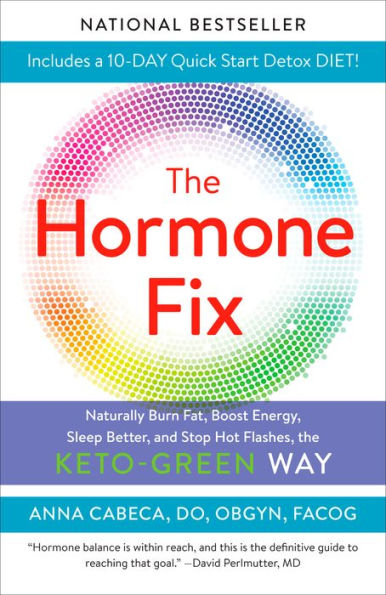 The Hormone Fix: Burn Fat Naturally, Boost Energy, Sleep Better, And Stop Hot Flashes, The Keto-Green Way