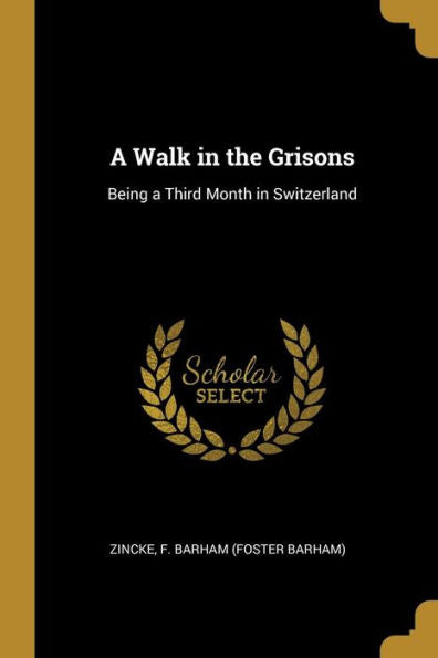 A Walk In The Grisons: Being A Third Month In Switzerland