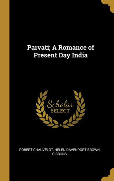 Parvati; A Romance Of Present Day India
