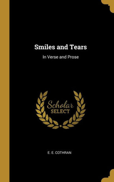 Smiles And Tears: In Verse And Prose
