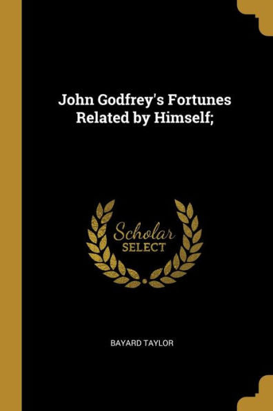 John Godfrey's Fortunes Related By Himself; - 9780530559551