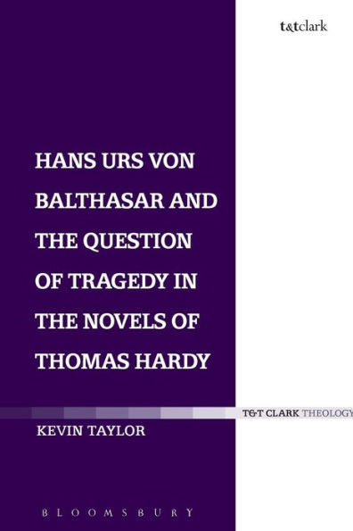 Hans Urs Von Balthasar And The Question Of Tragedy In The Novels Of Thomas Hardy