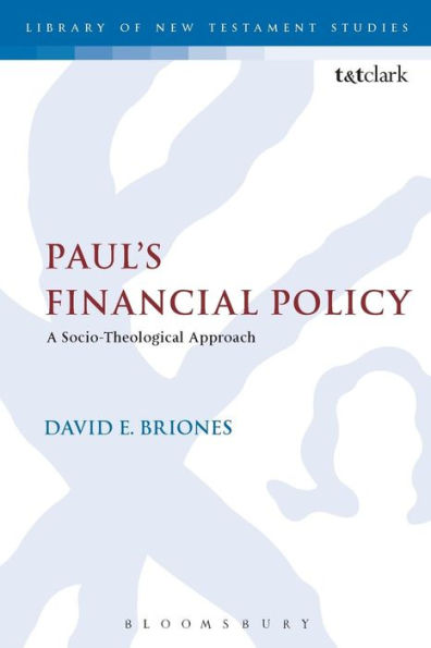 Paul's Financial Policy: A Socio-Theological Approach (The Library Of New Testament Studies)