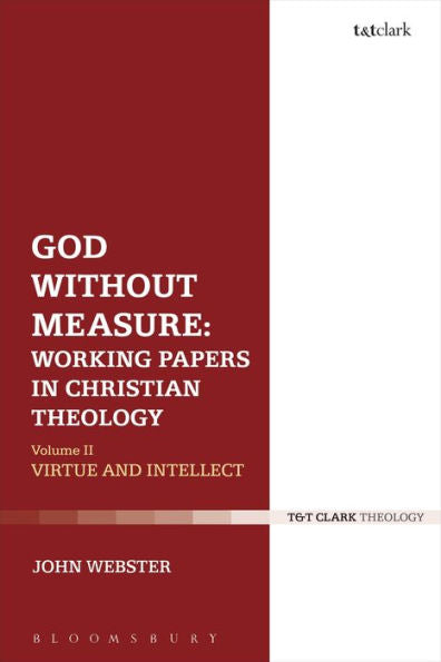 God Without Measure: Working Papers In Christian Theology: Volume 2: Virtue And Intellect