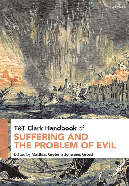 T&T Clark Handbook Of Suffering And The Problem Of Evil (T&T Clark Handbooks)