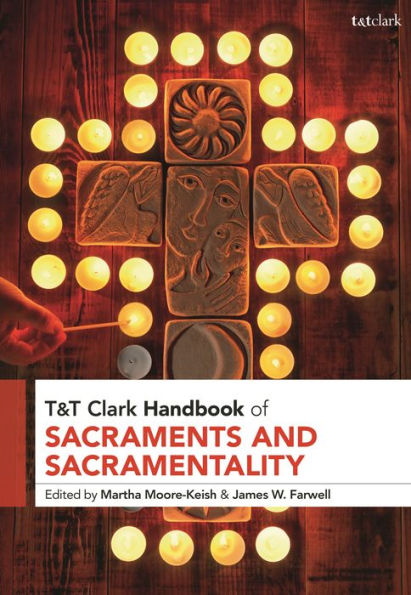 T&T Clark Handbook Of Sacraments And Sacramentality (T&T Clark Handbooks)