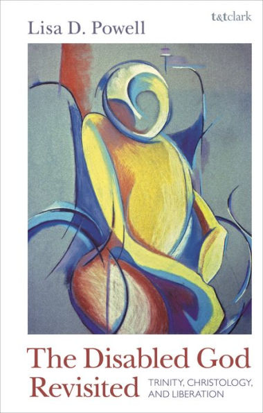 Disabled God Revisited, The: Trinity, Christology, And Liberation