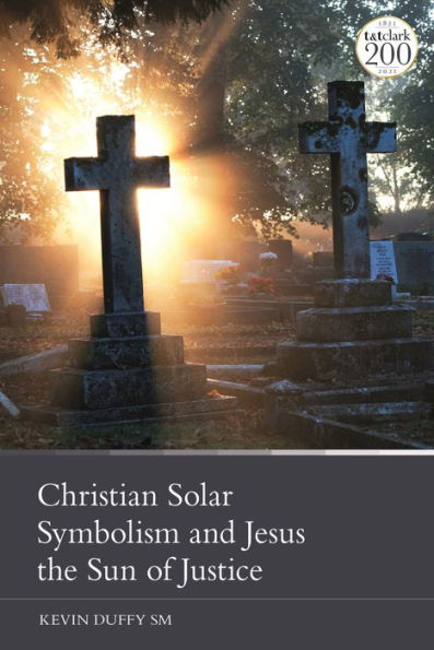 Christian Solar Symbolism And Jesus The Sun Of Justice