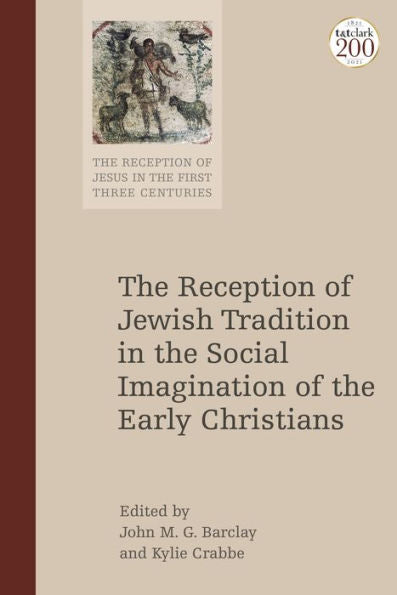Reception Of Jewish Tradition In The Social Imagination Of The Early Christians, The (The Reception Of Jesus In The First Three Centuries)
