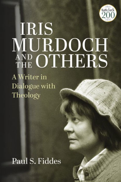 Iris Murdoch And The Others: A Writer In Dialogue With Theology