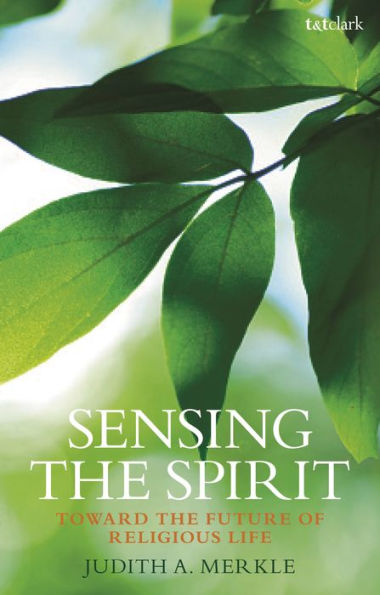 Sensing The Spirit: Toward The Future Of Religious Life