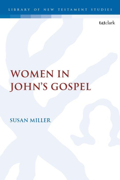 Women In John’S Gospel (The Library Of New Testament Studies, 676)