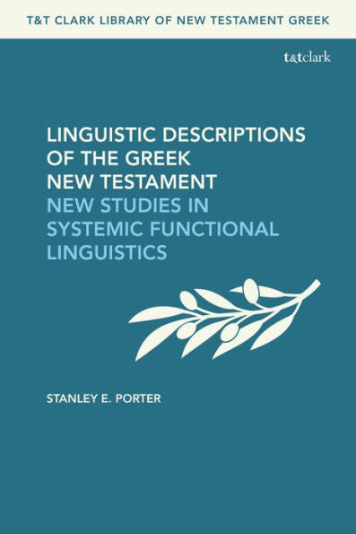 Linguistic Descriptions Of The Greek New Testament: New Studies In Systemic Functional Linguistics (T&T Clark Library Of New Testament Greek)