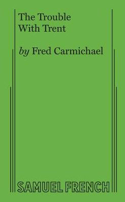 The Trouble With Trent: A Comedy