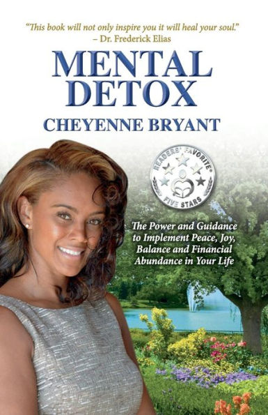 Mental Detox: The Power And Guidance To Implement Peace, Joy, Balance, And Financial Abundance In Your Life