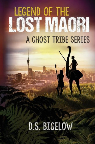 Legend Of The Lost Maori (A Ghost Tribe Series)