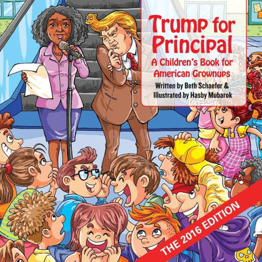 Trump For Principal: A Children's Book For American Grownups