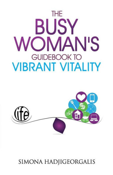 The Busy Woman's Guidebook To Vibrant Vitality