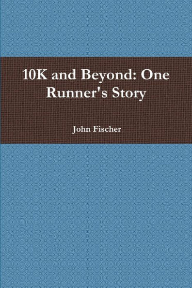 10K And Beyond: One Runner's Story