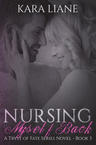 Nursing Myself Back: (A Tryst Of Fate Series Novel - Book 3)