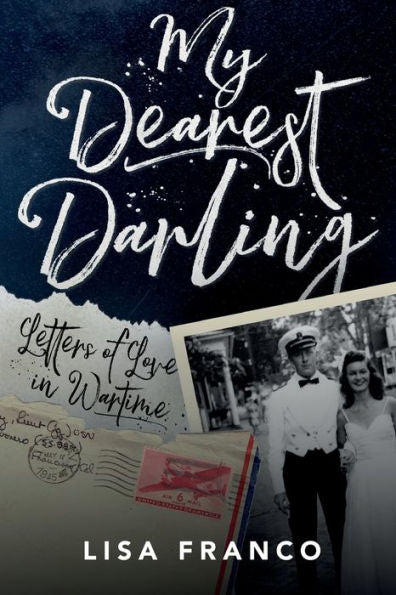 My Dearest Darling: Letters Of Love In Wartime