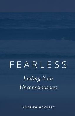 Fearless: Ending Your Unconsciousness (Fearless Pentalogy)
