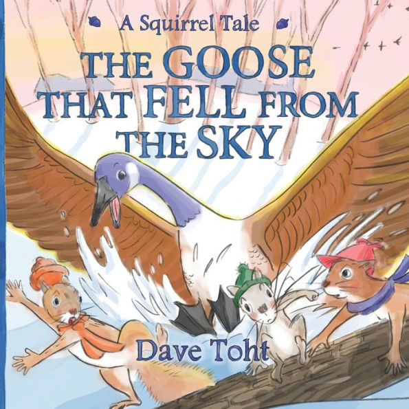 The Goose That Fell From The Sky (Squirrel Tales)