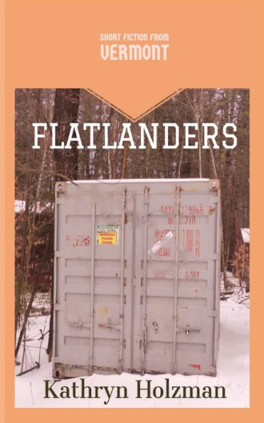 Flatlanders: Short Fiction From Vermont