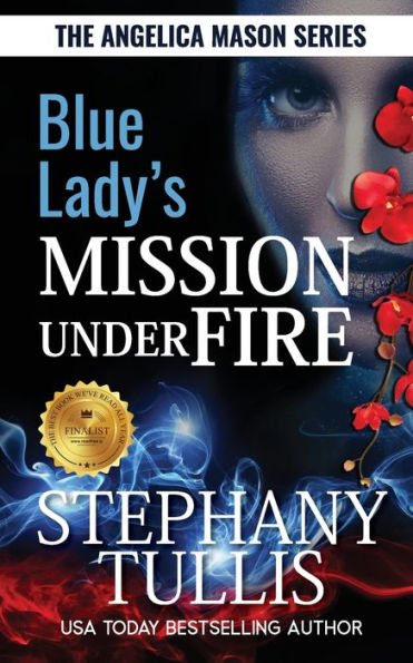 Blue Lady's Mission Under Fire: The Angelica Mason Series, Book 3