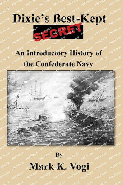 Dixie'S Best-Kept Secret: An Introductory History Of The Confederate Navy