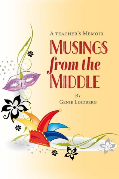 Musings From The Middle: A Teacher'S Memoir