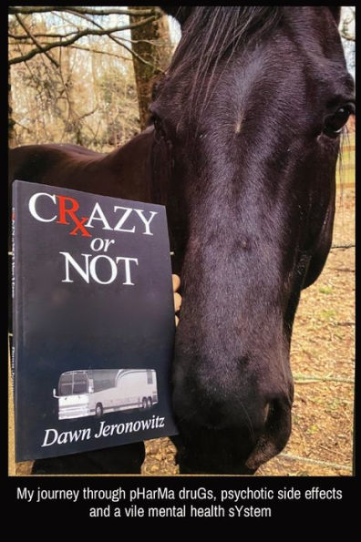 Crazy Or Not: My Journey Through Pharma Drugs, Psychotic Side Effects, And A Vile Mental Health System