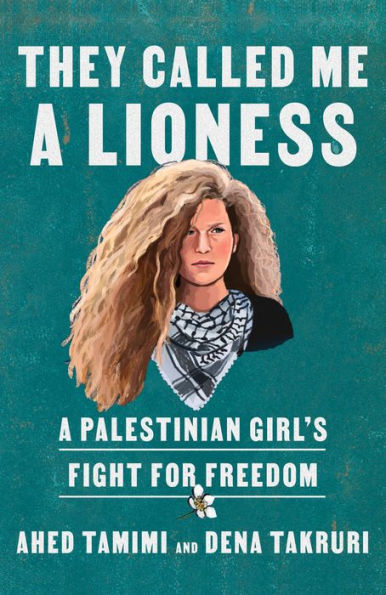 They Called Me A Lioness: A Palestinian Girl'S Fight For Freedom
