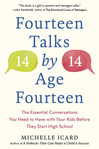 Fourteen Talks By Age Fourteen: The Essential Conversations You Need To Have With Your Kids Before They Start High School