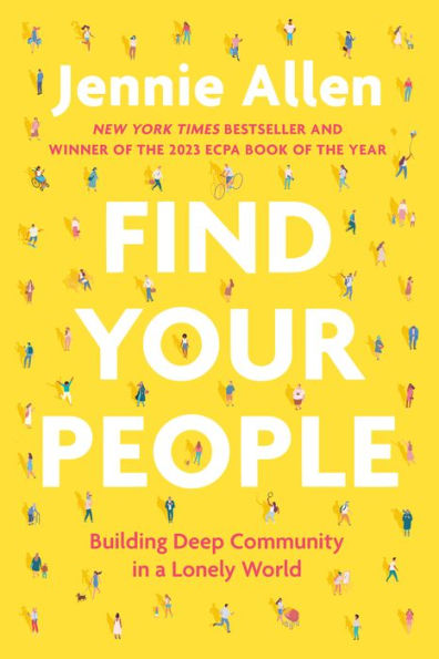Find Your People: Building Deep Community In A Lonely World