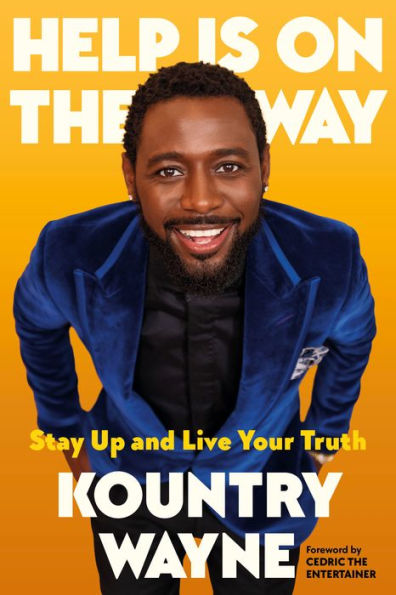 Help Is On The Way: Stay Up And Live Your Truth