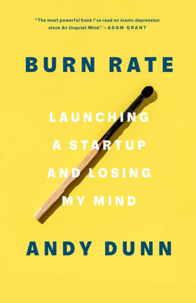 Burn Rate: Launching A Startup And Losing My Mind