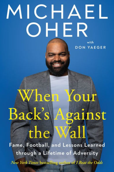 When Your Back'S Against The Wall: Fame, Football, And Lessons Learned Through A Lifetime Of Adversity