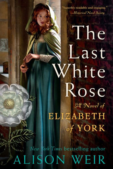 The Last White Rose: A Novel Of Elizabeth Of York (Tudor Rose, 1)