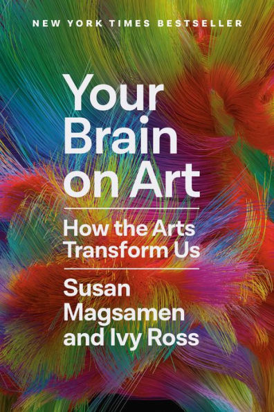 Your Brain On Art: How The Arts Transform Us