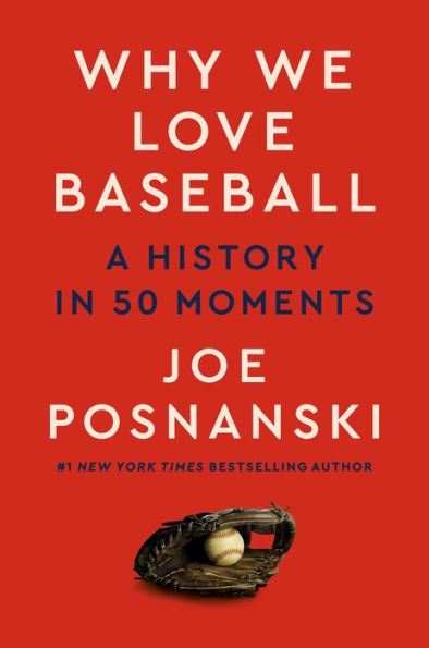 Why We Love Baseball: A History In 50 Moments
