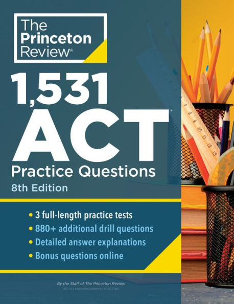 1,531 Act Practice Questions, 8Th Edition: Extra Drills & Prep For An Excellent Score (College Test Preparation)