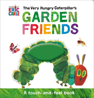 The Very Hungry Caterpillar'S Garden Friends: A Touch-And-Feel Book